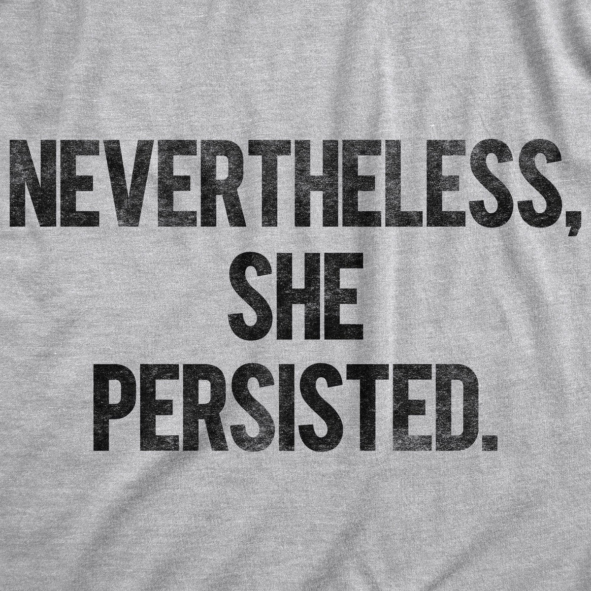 Nevertheless She Persisted  -  Crazy Dog T-Shirts