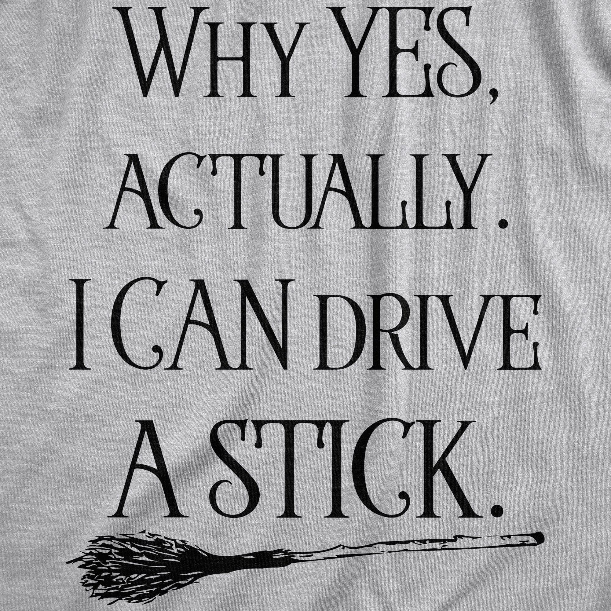 Why Yes Actually I Can Drive A Stick  -  Crazy Dog T-Shirts