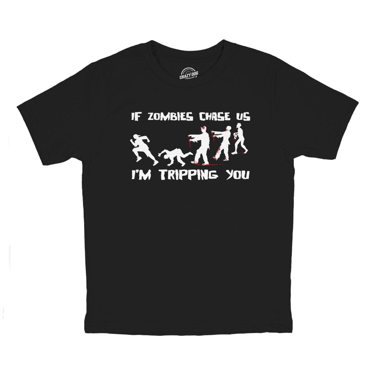 If Zombies Chase Us I&#39;m Tripping You Youth Tshirt  -  Crazy Dog T-Shirts