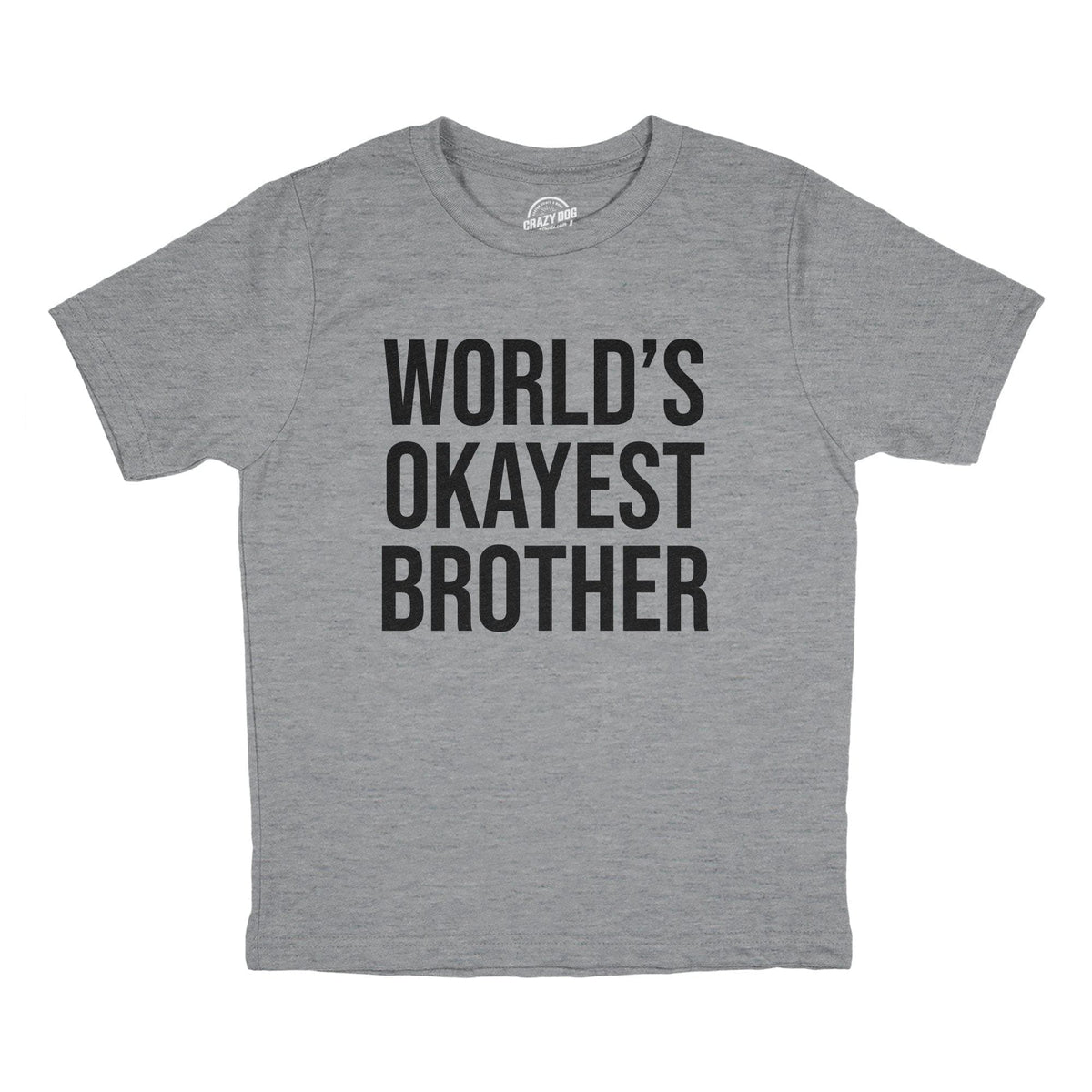 World&#39;s Okayest Brother Youth Tshirt  -  Crazy Dog T-Shirts