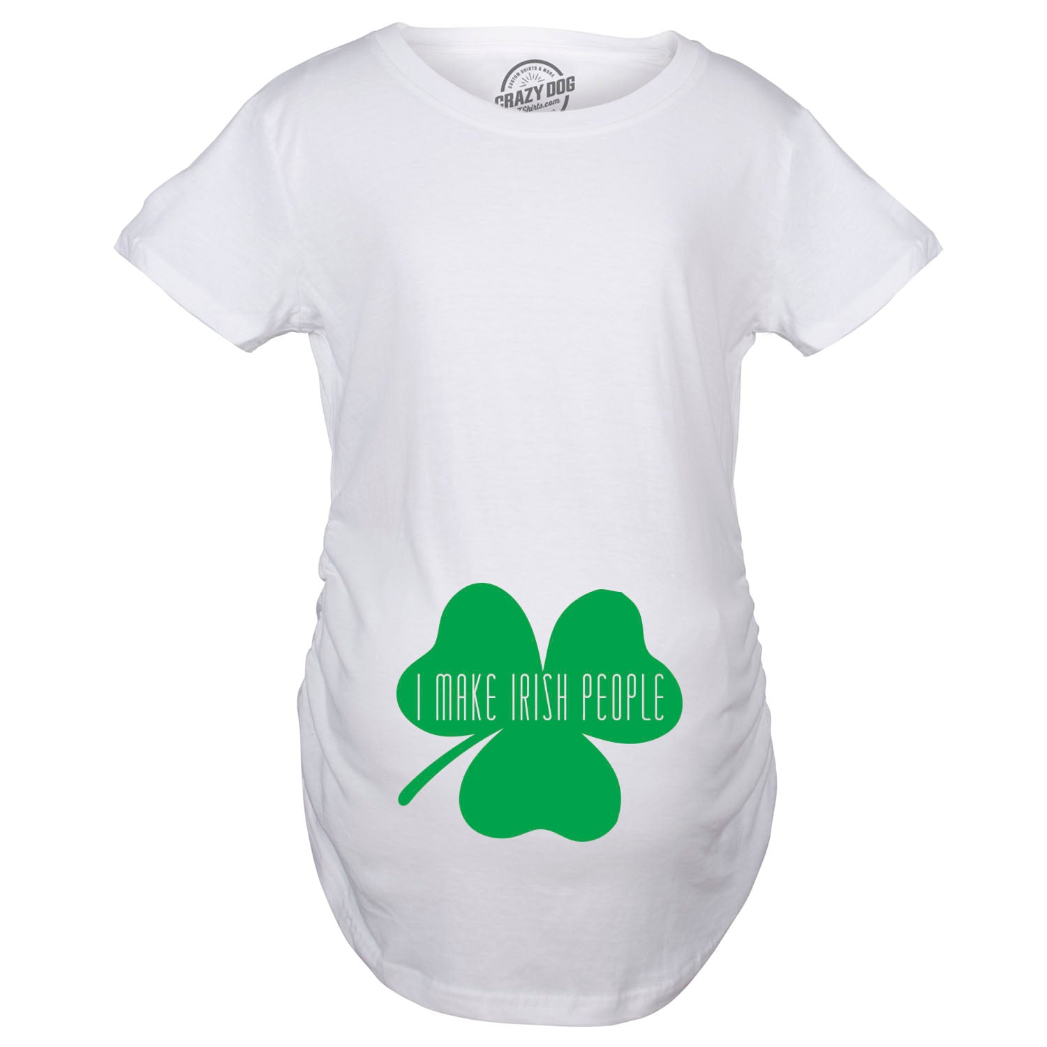 Funny White I Make Irish People Maternity T Shirt Nerdy Saint Patrick's Day Tee