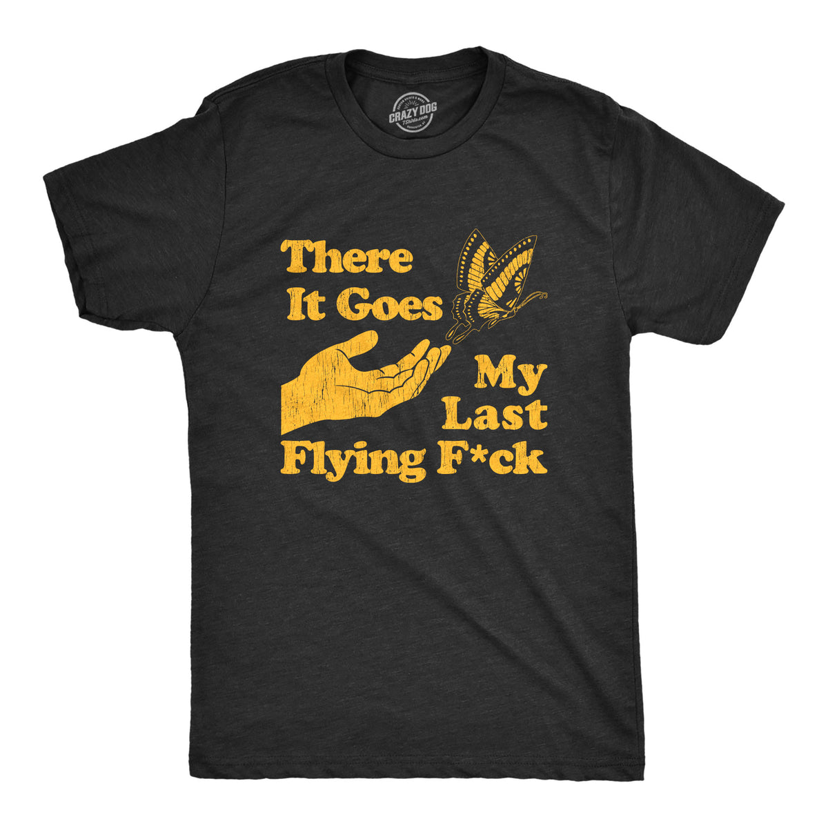 Funny Heather Black There Goes My Last Flying Fuck Mens T Shirt Nerdy Sarcastic Tee
